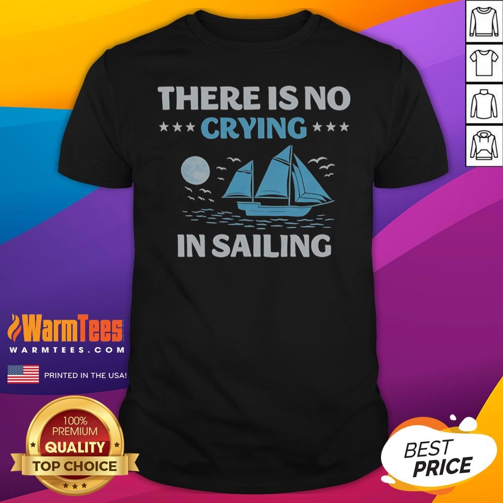 top-there-is-no-crying-in-sailing-shirt-1 Top There Is No Crying In Sailing shirt displayed on a neutral background, showcasing its vibrant design.