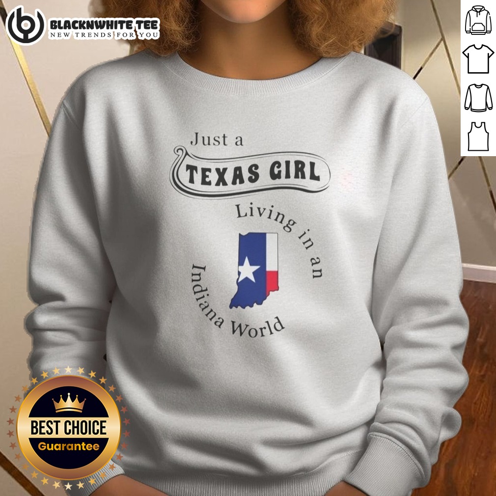 Top To Just A Texas Girl Living In An Indiana World Apparel Sweashirt Top To Just A Texas Girl Living In An Indiana World Apparel Sweashirt in soft fabric with bold text print