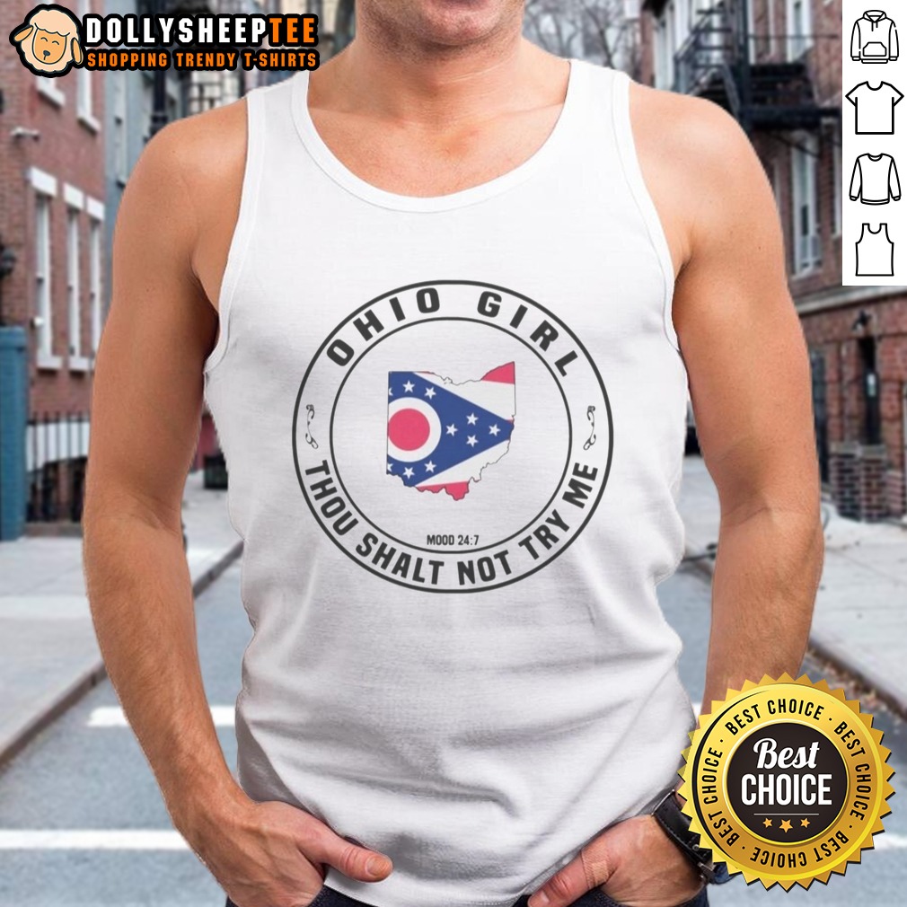 Top To Ohio Girl Thou Shalt Not Try Me Mood 24 7 Ohio State Map USA Tank Top Top To Ohio Girl Thou Shalt Not Try Me Mood 24 7 Ohio State Map USA Tank Top in white with black text and Ohio map graphic