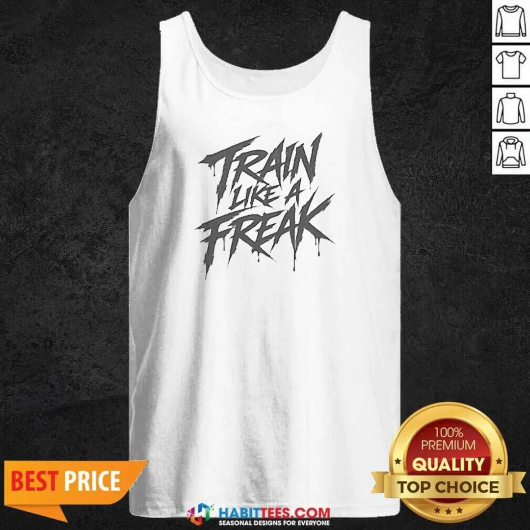 top-train-like-a-freak-tank-top-tank-top-optimized Top Train Like A Freak Tank Top