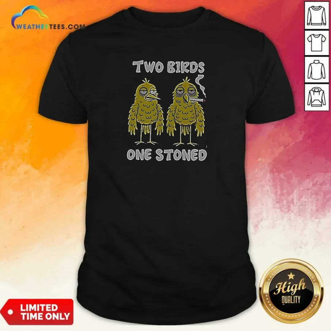 top-two-birds-one-stoned-smoking-shirt-optimized Top Two Birds One Stoned Smoking