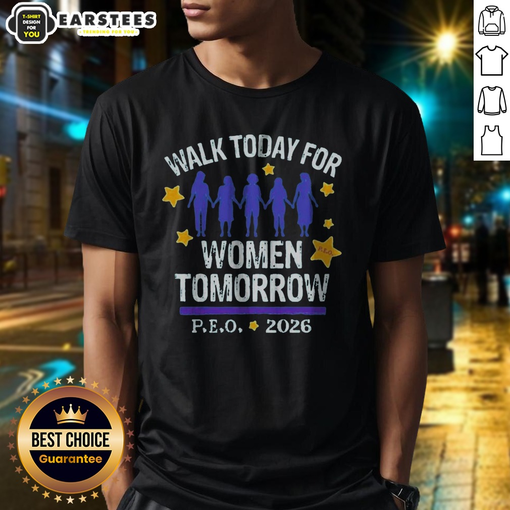 top-walk-today-for-women-tomorrow-p-e-o-2026-women-shirt-1 Top Walk Today For Women Tomorrow P.E.O. 2026 Women shirt featuring bold text on a comfortable crew neck tee