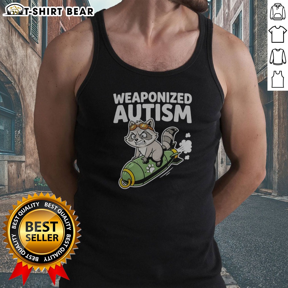 Top Weaponized Autism Raccoon Riding Rocket Bomb Funny Parody Humor Casual Cotton Tank top Top Weaponized Autism Raccoon Riding Rocket Bomb Funny Parody Humor Casual Cotton Tank top on tank top