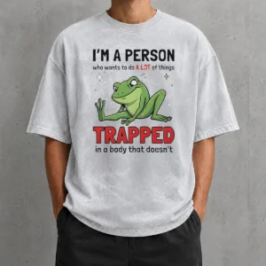 Funny Frog I'M A Person WHO Wants To Do A Lot Of Things Trapped In A Body That Doesn'T Shi Washed T-Shirt