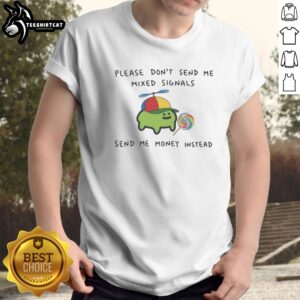 Good Mixed Signals Send Me Money Instead Cute Frog Lollipop Novelty Shirt featuring a playful frog design.