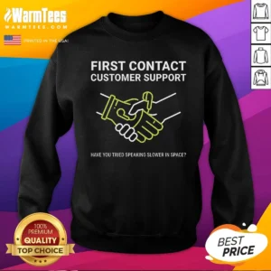 Funny First Contact Alien Customer Support Sweatshirt