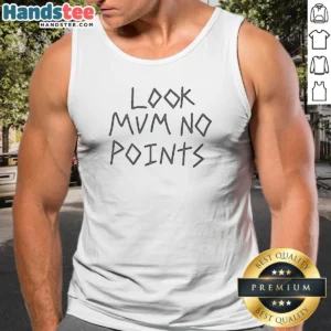 Nice Top Look Mum No Points Tank Top