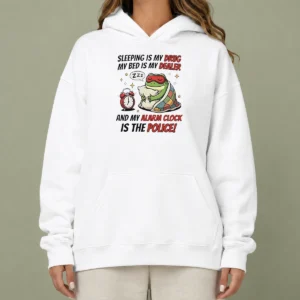 Nice Frog Sleeping Is My Drug My Bed Is My Dealer And My Alarm Clock Is The Police Hoodie