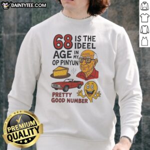 Nice 68 Is The Ideel In Age My Op Pinyun 00 Pretty Good Number Sweatshirt in a cozy fit, perfect for casual wear.