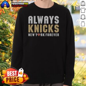 Original Always Knicks New York Forever New York Knicks Sweatshirt