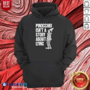 Nice Pinocchio Isnt A Story About Lying Pinocchio Hoodie