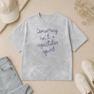 Pretty Democracy Is Not A Spectator Sport Nicole Wallace Washed T-Shirt