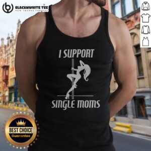 Hot I Support Single Moms Pole Dancing Woman Tank Top featuring a bold graphic design.