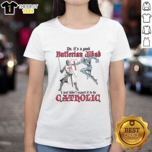 Alt Text: Funny Catholic ladies tee featuring 'Good Butlerian Jihad' slogan, perfect for humor and fandom enthusiasts.