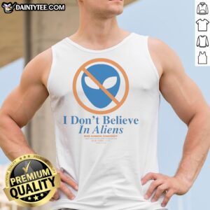 Funny New York Knick I Don'T Believe In Aliens Tank Top featuring a humorous graphic design.