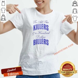 Premium To All The Killers And A Hundred Dollar Billers Song Lyric Hip Hop Rap (2) V-Neck Shirt