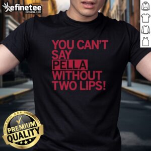 Original You Can'T Say Pella Without Two Lips Retro t-shirt displayed in a vibrant setting