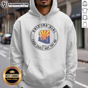 Original Arizona Girl Thou Shalt Not Try Me Mood 24 7 Hoodie featuring a bold graphic design.