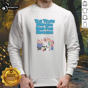 Original Family Guy The Texas Martyrs Died For Nothing Cartoon Family Sweatshirt featuring vibrant graphics.