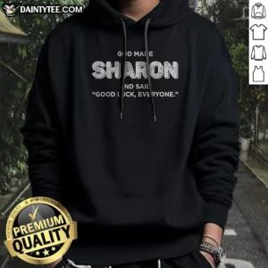 Premium God Made Sharon And Said Good Luck Everyone Hoodie in black, featuring a comfortable pullover design with front pocket and drawstring hood