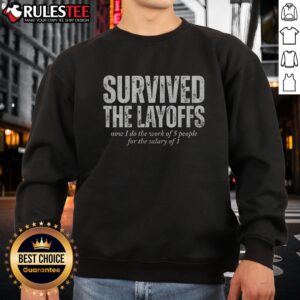 Top Survived The Layoffs Sweatshirt featuring a bold graphic design on a cozy fabric.