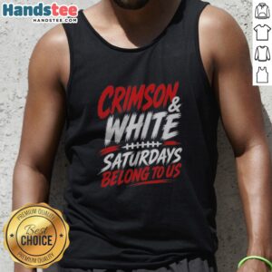 Pretty Crimson And White College Football Saturdays Belong To Us Tank Top featuring a vibrant design perfect for game day.