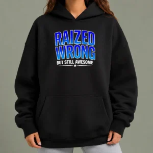 Top Raized Wrong But Still Awesome Hoodie in black, front view with kangaroo pocket and adjustable hood