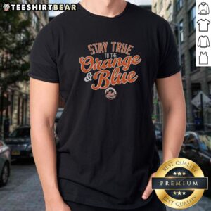 Official Stay True To The Orange And Blue New York Mets Major League Baseball Shirt displayed in vibrant colors