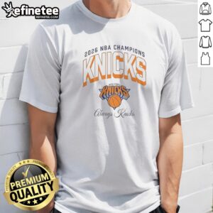 Nice New York Knicks 2026 NBA Champions 2026 Curved Always Knicks t shirt in navy blue with bold championship graphic