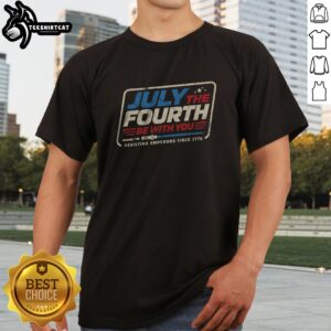 Premium July The Fourth Be With You Shirt displayed on a stylish background, perfect for Independence Day celebrations.