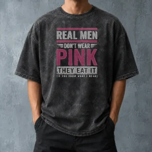 Official Real Men Don'T Wear Pink They Eat It If You Know What I Mean Washed T-Shirt