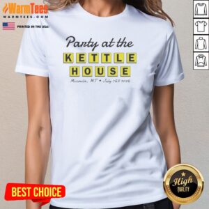 Nice Party At The Kettle House Missoula Mt July 7 8 2026 Ladies Shirt