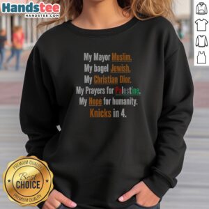 Funny My Mayor Muslim My Bagel Jewish My Hope For Humanity Knicks In 4 Sweatshirt in black, long-sleeve crewneck