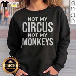 Nice Not My Circus Not My Monkeys Sweatshirt in a cozy setting with vibrant colors