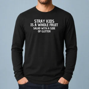 Good Stray Kids Is A Whole Fruit Salad With A Side Of Glitter Long Sleeve Shirt