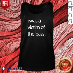 Official I Was A Victim Of The Bass Tank Top