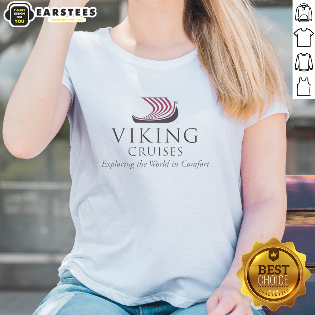 viking-cruises-exploring-the-world-in-comfort-ladies-shirt Viking Cruises Exploring The World In Comfort ladies shirt featuring a comfortable fit and stylish design