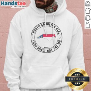 Top North Carolina Girl Thou Shalt Not Try Me Mood 24 7 State NC Hoodie in vibrant colors