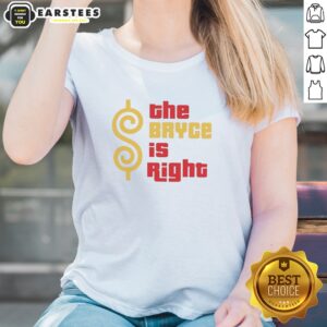 Awesome The Bryce Is Right Ladies Shirt