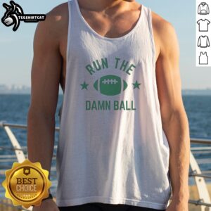 Pretty American Football Run The Damn Ball Shirt For Sports Fans Offense Game Day Sunday Tank Top displayed on a flat surface