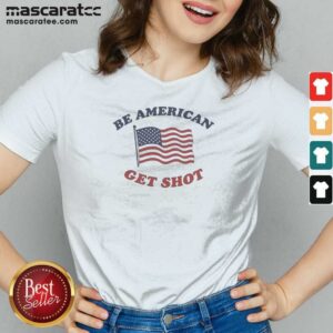 Good Be American Get Shot V-Neck Shirt