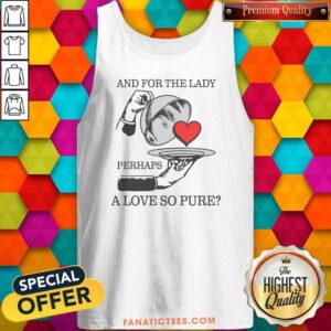 Official And For The Lady Perhaps A Love So Pure tank top optimized for showcasing vibrant designs.