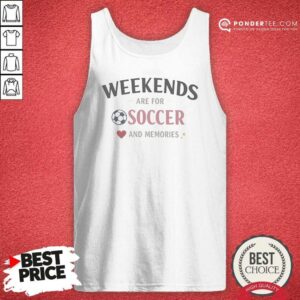 Funny Weekends Are For Soccer And Memories Sport Lifestyle tank top optimized, sleeveless casual summer top
