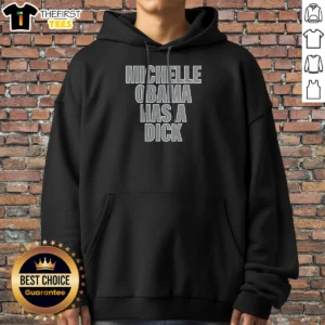 Good Michelle Obama Has A Dick Parody Hoodie in black with bold white text on front