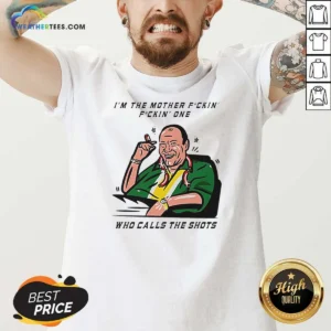 Top Tony Soprano Im The Mother Fuckin One WHO Class The Shots V Neck Shirt v neck optimized in black