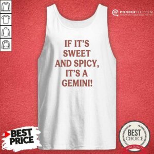 Pretty If It Is Sweet And Spicy Its A Gemini tank top optimized with bold Gemini zodiac text and graphic on soft fabric