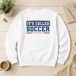 Nice It'S Called Soccer Sweater