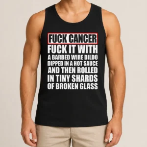 Premium Fck Cancer Fck It With A Barbed Wire Dildo Dipped In Hot Sauce Tank Top
