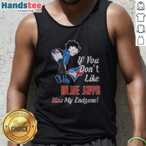 Official BB Bending Over Toronto Blue Jays If You Don'T Likejays Kiss My Endzone Tank top showcasing vibrant colors and graphics