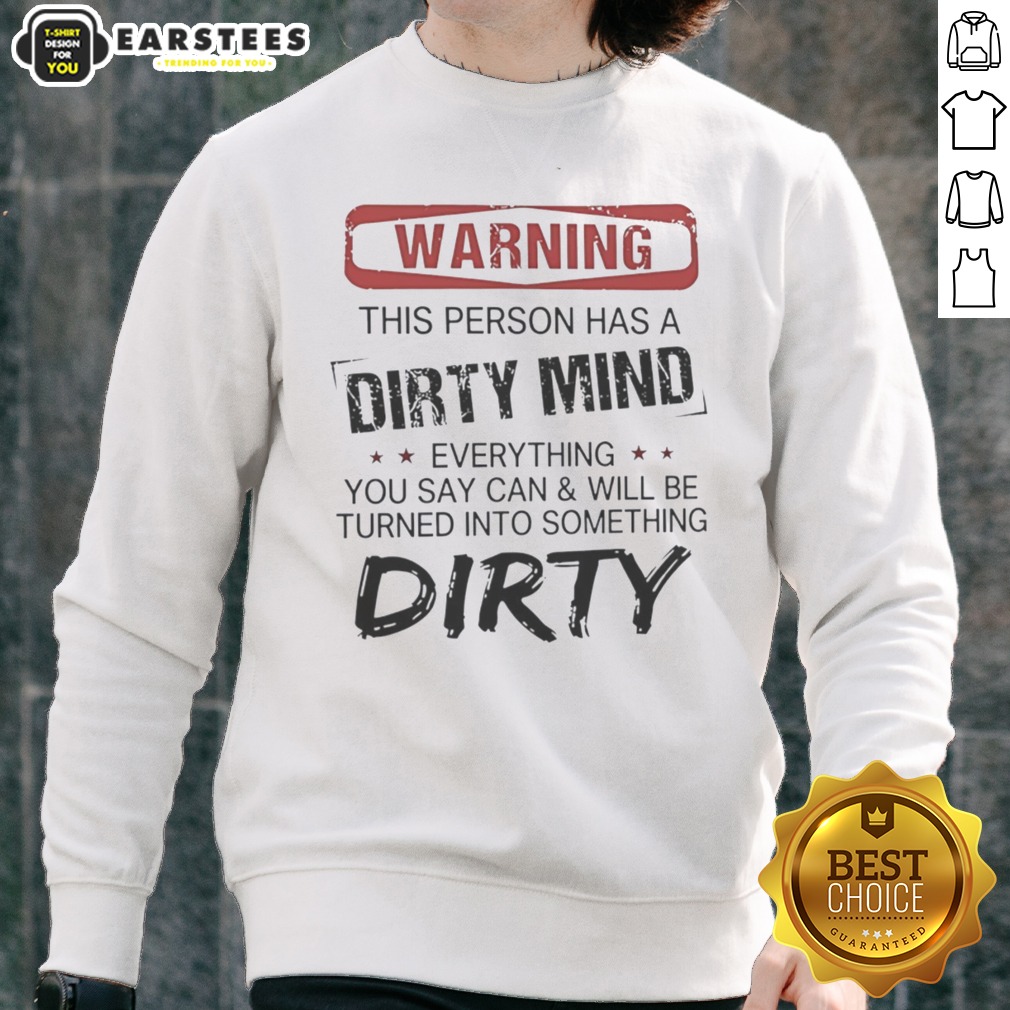 warning-this-person-has-a-dirty-mind-everything-you-say-can-and-will-be-turned-sweatshirt Warning This Person Has A Dirty Mind Everything You Say Can And Will Be Turned sweatshirt displayed in a cozy setting